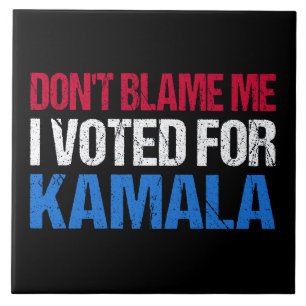 Schuld mich nicht, dass ich für Kamala gestimmt ha Fliese
