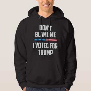 Schuld mich nicht, dass ich für Trump gestimmt ha Hoodie