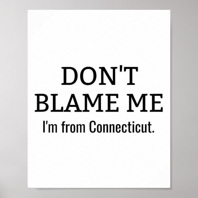 Schuld mich nicht, dass ich von Connecticut Funny  Poster (Vorne)