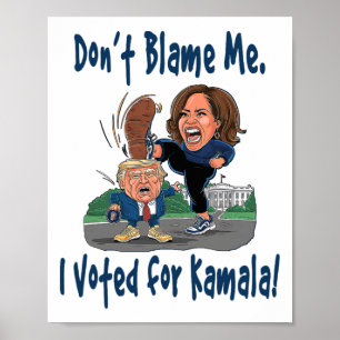 Schuld mich nicht! Ich habe für Kamala gestimmt! - Poster