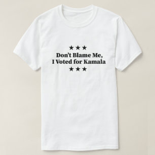 Schuld mich nicht, ich habe für Kamala gestimmt T-Shirt