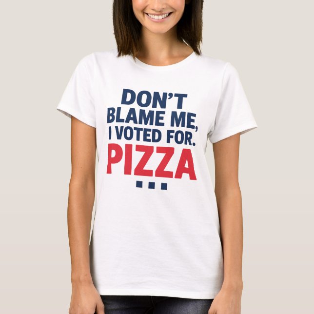 Schuld mich nicht, ich habe für Pizza Funny Electi T-Shirt (Vorderseite)