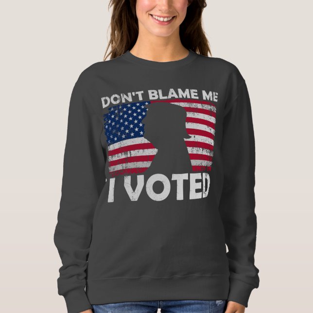 Schuld nicht, ich habe abgestimmt - Patriotisches  Sweatshirt (Vorderseite)