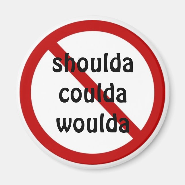 Schulda coulda woulda magnet (Vorne)