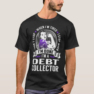 Schulden-Collector stoppt, wenn ich fertig bin T-Shirt
