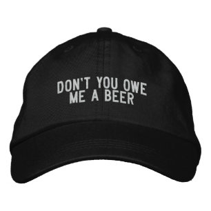 schuldest du mir kein Bier? Bestickte Kappe