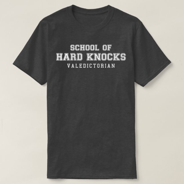 Schule der harten Knocks Valedictorian Life Spaß G T-Shirt (Design vorne)