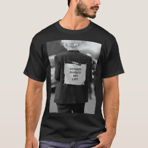 Schule hat mein Leben ruiniert Schwarz-weiß T-Shirt