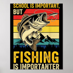 Schule ist wichtig, aber Angeln ist wichtiger Fisc Poster