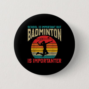 Schule ist wichtig, aber Badminton ist wichtiger F Button