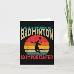 Schule ist wichtig, aber Badminton ist wichtiger F Karte