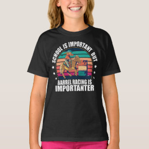 Schule ist wichtig, aber Barrel Racing ist wichtig T-Shirt
