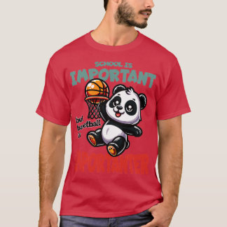 Schule ist wichtig, aber Basketball ist wichtiger T-Shirt