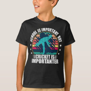 Schule ist wichtig, aber Cricket ist wichtig T-Shirt