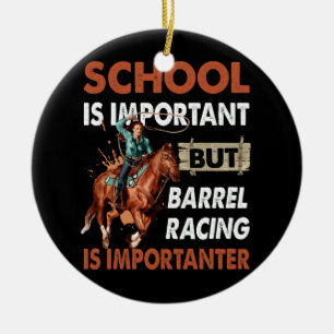 Schule ist wichtig, aber das beste Barrel Racing i Keramik Ornament