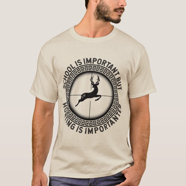 Schule ist wichtig, aber die Jagd ist wichtig T-Shirt (Vorderseite)