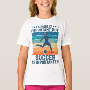 Schule ist wichtig, aber Fußball Girl ist wichtige T-Shirt