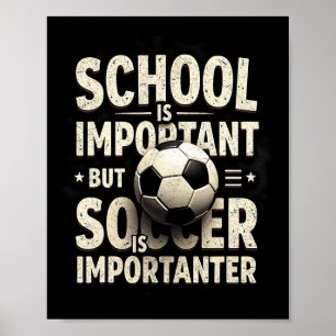 Schule ist wichtig, aber Fußball ist wichtiger Fuß Poster