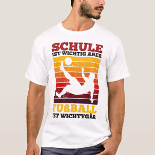Schule ist Wichtig Aber Fußball ist Wichtiger tige T-Shirt