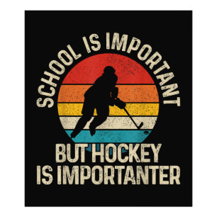 Schule ist wichtig, aber Hockey ist wichtiger Funn Fotodruck