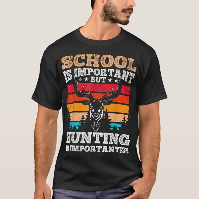Schule ist wichtig, aber jagen T-Shirt (Vorderseite)
