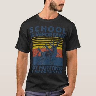 Schule ist wichtig, aber jagen T-Shirt