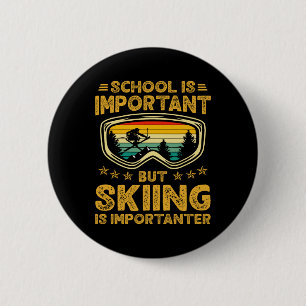 Schule ist wichtig, aber Ski fahren ist wichtiger  Button