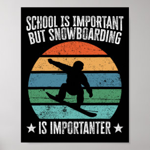 Schule ist wichtig, aber Snowboarden ist wichtig Poster