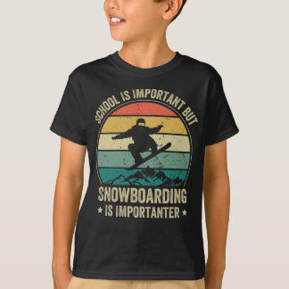 Schule ist wichtig, aber Snowboarden ist wichtig T-Shirt