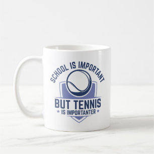 Schule ist wichtig, aber Tennis ist wichtiger Kaffeetasse
