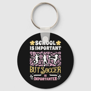 Schule ist wichtig Fußball ist noch wichtiger Mädc Schlüsselanhänger