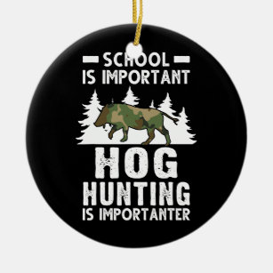 Schule ist wichtig Hog Hunting ist wichtig Keramik Ornament