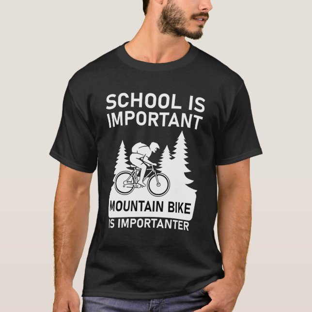 Schule ist wichtig Mountainbike ist wichtig T-Shirt (Vorderseite)