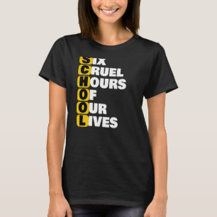Schule Meme sechs grausame Stunden unseres Lebens T-Shirt