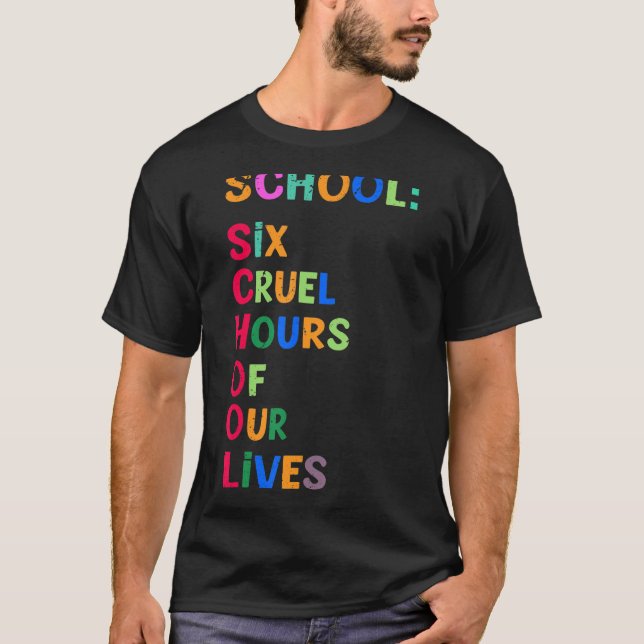 Schule - Sechs Stunden am Leben - Funny Scho T-Shirt (Vorderseite)