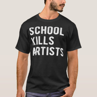 Schule tötet Künstler T-Shirt