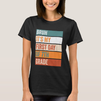 Schüler der 7. Klasse Bruh Mein erster Tag in der T-Shirt