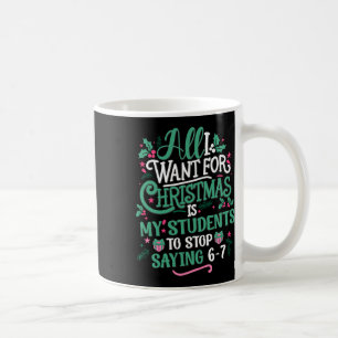 Schüler sagen 6-7 67 Sechs Sieben Lehrer Lustig Ch Kaffeetasse