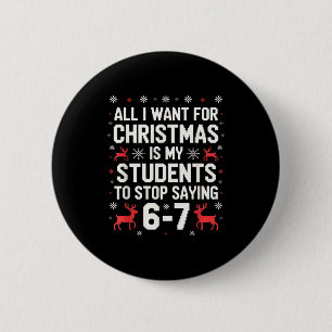 Schüler sagen 6-7 67 Sechs Sieben Lustiger Lehrer Button