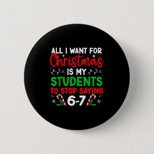 Schüler sagen 6-7 67 Sechs Sieben Lustiger Lehrer Button