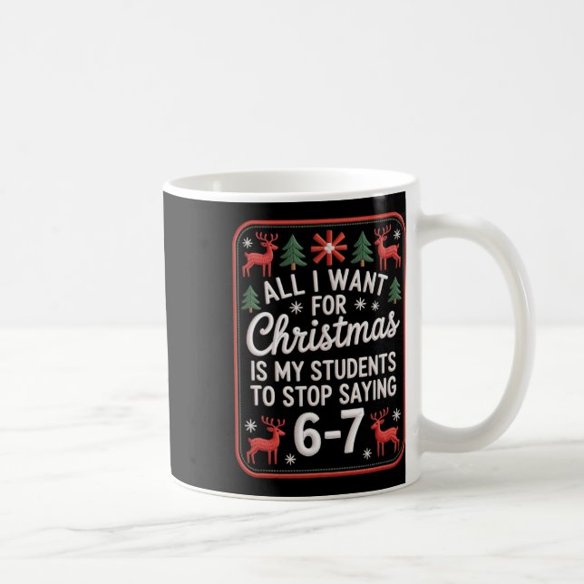 Schüler sagen 6-7 67 Sechs Sieben Lustiger Lehrer  Kaffeetasse (Rechts)