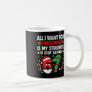 Schüler sagen 6 7 67 Sechs Sieben Lustiger Lehrer Kaffeetasse