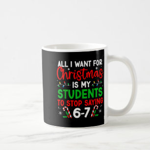 Schüler sagen 6-7 67 Sechs Sieben Lustiger Lehrer Kaffeetasse