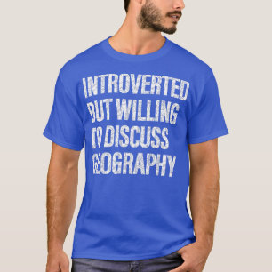 SchülerInnen wollen Geografie-Geografie diskutiere T-Shirt
