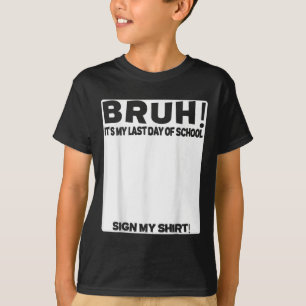 Schülersignatur Bruh seinen letzten Schultag T-Shirt