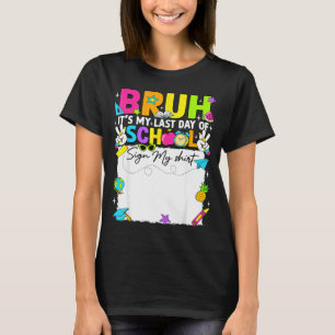 Schülerunterschrift bruh letzter Schultag Untersch T-Shirt