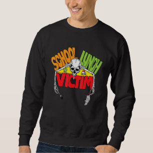 Schulessen-Opfer Dunkler Humor Lustig Sarkastisch  Sweatshirt