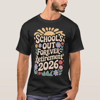 Schuljahrsende Für Immer Ruhestand 2026 Rentner T-Shirt