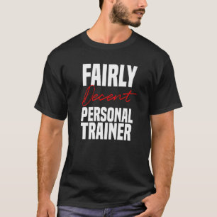 Schulung für Personal Trainer Anständige Fitness T-Shirt