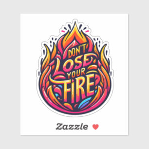 Schüren Sie Ihre Leidenschaft, um Behalten gehen! Aufkleber